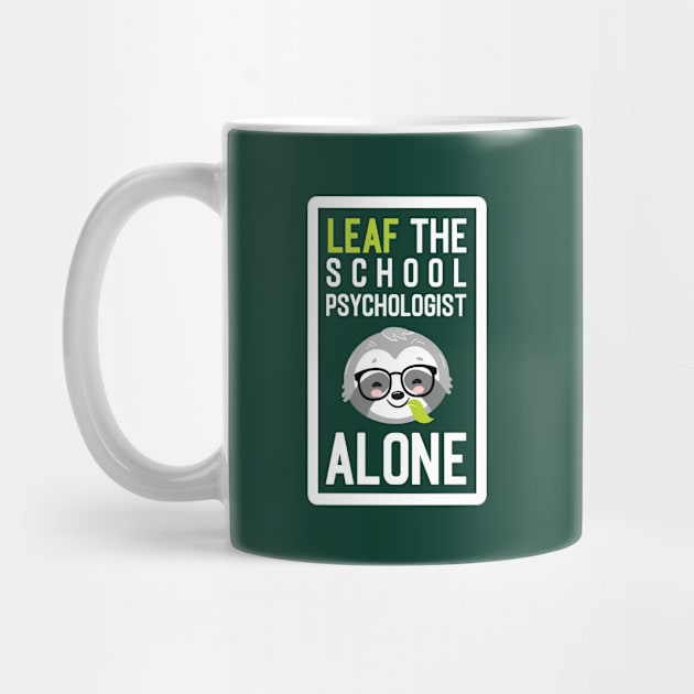 Funny School Psychologist Pun - Leaf me Alone - Gifts for School Psychologists by BetterManufaktur